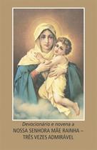 Livro - Devocionário e novena a Nossa Senhora Mãe Rainha - Três vezes admirável
