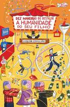 Livro - Dez Maneiras De Destruir A Humanidade Do Seu Filho