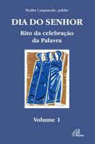 Livro - Dia do Senhor: Rito da celebração da Palavra - vol. 1 Livro - Dia do Senhor: Rito da celebração da Palavra - vol. 1