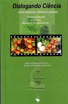 Livro - Dialogando ciência entre sabores, odores e aromas: contextualizando alimentos química e biologicamente