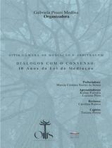 Livro - Dialogos Com O Consenso - 10 Anos Da Lei De Mediacao Livro - Dialogos Com O Consenso - 10 Anos Da Lei De Mediacao