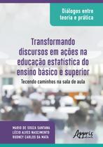 Livro - Diálogos entre teoria e prática: transformando discursos em ações na educação estatística do ensino básico e superior: tecendo caminhos na sala de aula Livro - Diálogos entre teoria e prática: transformando discursos em ações na educação estatística do ensino básico e superior: tecendo caminhos na sala de aula