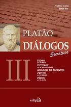 Livro - Diálogos III – Fedro (ou Do Belo), Eutífron (ou Da Religiosidade), Apologia de Sócrates, Críton (ou Do Dever), Fédon (ou Da Alma)