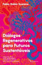 Livro - Diálogos Regenerativos para Futuros Sustentáveis Livro - Diálogos Regenerativos para Futuros Sustentáveis