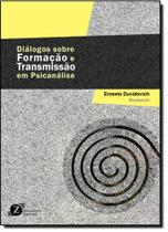 Livro - Diálogos sobre Formação e Transmissão em Psicanálise - Duvidovich - Zagodoni