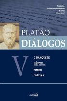 Livro - Diálogos V – O Banquete, Mênon (ou Da Virtude), Timeu, Crítias Livro - Diálogos V – O Banquete, Mênon (ou Da Virtude), Timeu, Crítias