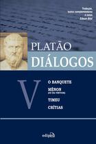 Livro - Diálogos V – O Banquete, Mênon (ou Da Virtude), Timeu, Crítias