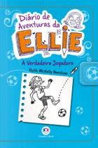 Livro - Diário de aventuras da Ellie - A verdadeira jogadora - Livro 4 Livro - Diário de aventuras da Ellie - A verdadeira jogadora - Livro 4