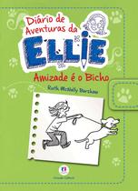 Livro - Diário de aventuras da Ellie - Amizade é o bicho - Livro 3