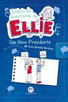 Livro - Diário de aventuras da Ellie - Um novo presidente - Livro 6