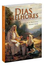 Livro - Dias Melhores - Carlos A. Baccelli - Editora Leepp