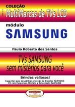Livro Dicas e Macetes de Consertos TVs LCD Samsung. Vol.02.Coleção Multimarcas - Almeida e Porto
