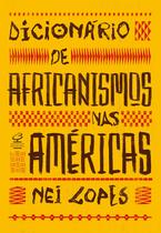 Livro - Dicionário de africanismos nas Américas Livro - Dicionário de africanismos nas Américas