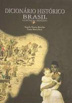 Livro Dicionario Historico Brasil Colonia e Imperio (Liana Maria Reis e Angela Vianna Botelho)