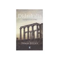 Livro: Didaskalia, Uma Viagem Ao Centro Da Bíblia Fábio Sousa - VIDA