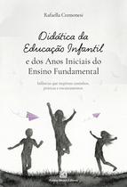 Livro - Didática da Educação Infantil e dos Anos Iniciais do Ensino Fundamental Livro - Didática da Educação Infantil e dos Anos Iniciais do Ensino Fundamental