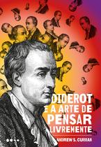 Livro - Diderot e a arte de pensar livremente Livro - Diderot e a arte de pensar livremente