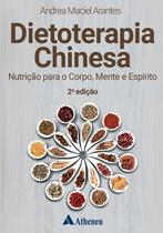 Livro - Dietoterapia Chinesa Nutrição para o Corpo, Mente e Espírito