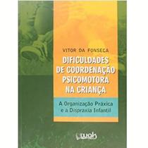 Livro Dificuldades De Coordenação Psicomotora Na Criança - Wak Editora Livro Dificuldades De Coordenação Psicomotora Na Criança - Wak Editora