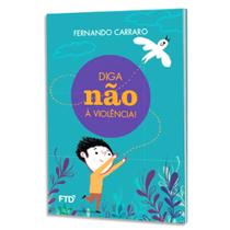 Livro Diga não à violência - Fernardo Carraro - FTD - Editora FTD