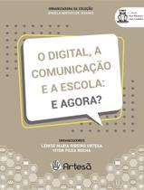 Livro - Digital, A Comunicacao E A Escola: E Agora,O - ARTESA EDITORA Livro - Digital, A Comunicacao E A Escola: E Agora,O - ARTESA EDITORA