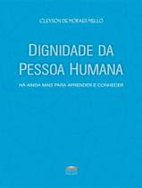 Livro - Dignidade Da Pessoa Humana - Ha Ainda Mais Para Aprender E Conhecer Livro - Dignidade Da Pessoa Humana - Ha Ainda Mais Para Aprender E Conhecer