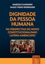 Livro - Dignidade da Pessoa Humana na Perspectiva do Novo Constitucionalismo Latino-Americano