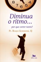 Livro - Diminua o ritmo... Por que correr tanto?