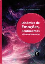 Livro - Dinâmica de Emoções, Sentimentos e Comportamentos Livro - Dinâmica de Emoções, Sentimentos e Comportamentos