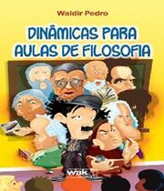 Livro Dinamicas Para Aulas De Filosofia - W.A.K.