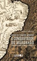 Livro - Diogo de Campos Moreno - O conquistador do Maranhão (1603-1615)