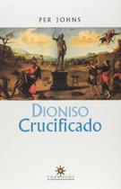 Livro Dioniso Crucificado - Per Johns - Topbooks