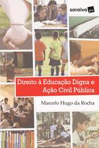 Livro - Direito À Educação Digna e Ação Civil Pública - 1ª Edição 2018