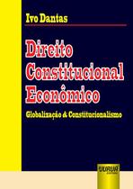 Livro - Direito Constitucional Econômico - Globalização & Constitucionalismo