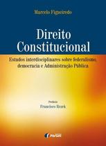 Livro - Direito constitucional: estudos interdisciplinares sobre federalismo, democracia e administração pública