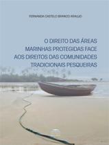 Livro - Direito Das Areas Marinhas Protegidas Face Aos Direitos Das Comunidades Tradicionais Pesqueiras, O