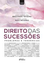 Livro - DIREITO DAS SUCESSÕES - PROBLEMAS E TENDÊNCIAS - 1ª ED - 2022 Livro - DIREITO DAS SUCESSÕES - PROBLEMAS E TENDÊNCIAS - 1ª ED - 2022