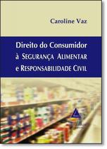 Livro Direito Do Consumidor À Segurança Alimentar - LIVRARIA DO ADVOGADO