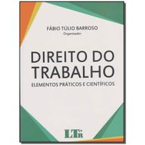 Livro - Direito Do Trabalho - Elementos Praticos - 01Ed/15 - Ltr Editora