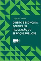 Livro - Direito e economia política na regulação de serviços públicosl - 1ª edição de 2014
