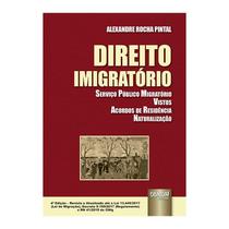 Livro - Direito Imigratorio - Servico Publico Migratorio - Vistos - Acordos De Resi - Pintal - Juruá