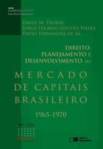 Livro - Direito, planejamento e desenvolvimento do mercado de capitais brasileiro: 1965-1970 - 2ª edição de 2012 Livro - Direito, planejamento e desenvolvimento do mercado de capitais brasileiro: 1965-1970 - 2ª edição de 2012