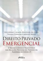 Livro - DIREITO PRIVADO EMERGENCIAL - O REGIME JURÍDICO TRANSITÓRIO NAS RELAÇÕES PRIVADAS NO PERÍODO DA PANDEMIA DA COVID-19
