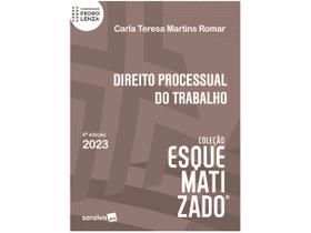 Livro Direito Processual do Trabalho Esquematizado Carla Teresa Martins Romar
