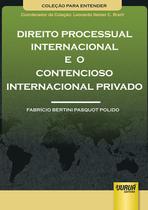 Livro - Direito Processual Internacional e o Contencioso Internacional Privado - Coleção Para Entender