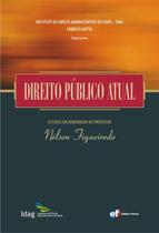 Livro - Direito público atual - estudos em homenagem ao Prof. Nelson Figueiredo