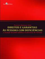 Livro - Direitos E Garantias As Pessoas Com Deficiencias - A Atuacao Do Poder Publico No Processo De Inclusao