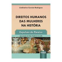 Livro - Direitos Humanos Das Mulheres Na Historia - Expulsas Do Paraiso - Rodrigues