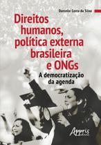 Livro - Direitos humanos, política externa brasileira e ongs : a democratização da agenda Livro - Direitos humanos, política externa brasileira e ongs : a democratização da agenda