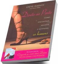 Livro Direto ao Ponto - Como Encontrar, Segurar e Entender os Homens Autor: Steve Harvey